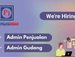 Info Loker: CV Pelita Indah Buka Rekrutmen Posisi Admin Penjualan dan Gudang