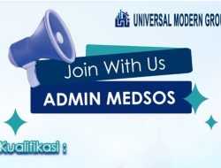 Info Loker Posisi Admin Medsos di Universal Modern Group, Simak Kualifikasinya!