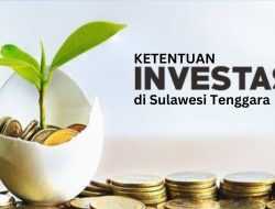 Begini Ketentuan Penanaman Modal di Provinsi Sulawesi Tenggara